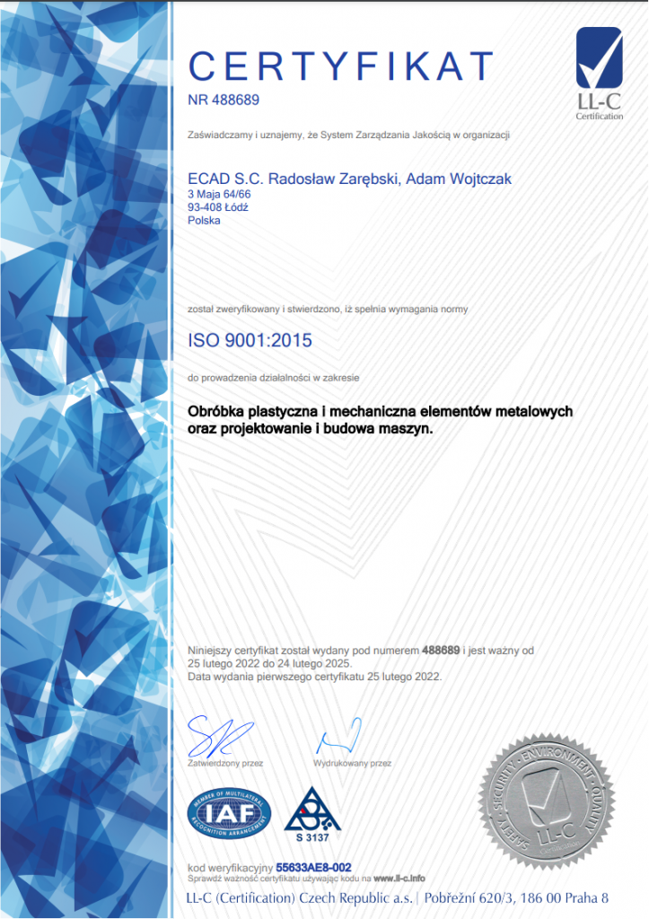 Certyfikaty ISO 9001:2015 Obróbka plastyczna i mechaniczna elementów metalowych oraz projektowanie i budowa maszyn.